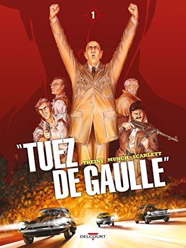 jaquette livre Tuez De Gaulle ! Tome 1