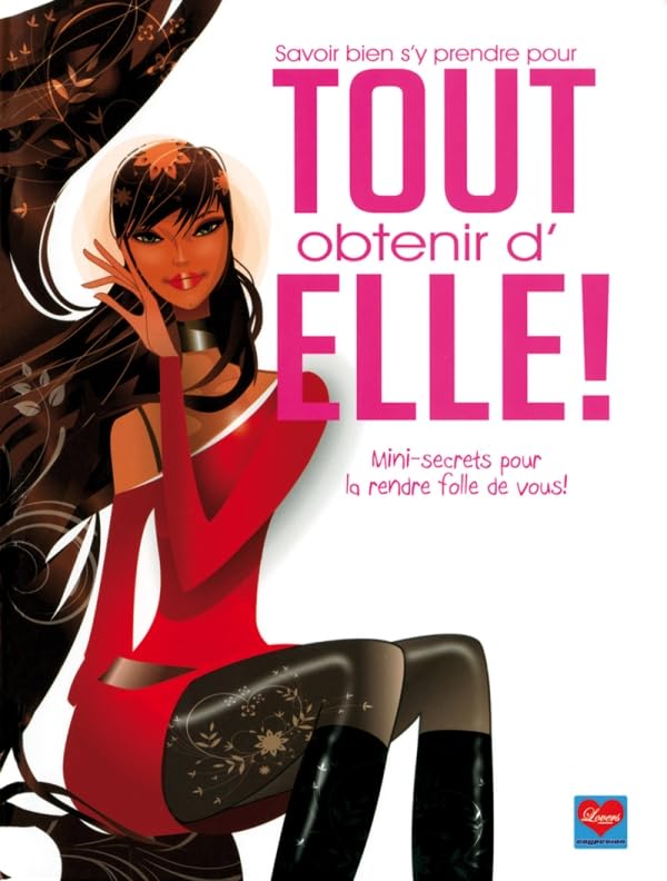 jaquette livre Savoir Bien S'y Prendre Pour Tout Obtenir D'elle ! - Mini-Secrets Pour La Rendre Folle De Vous !