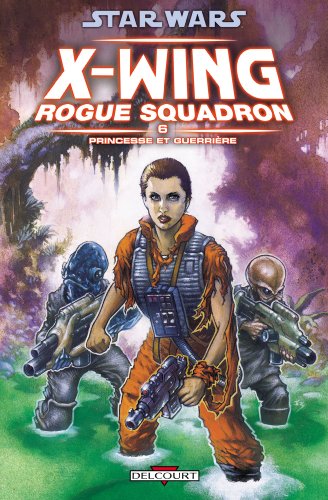jaquette livre Star Wars X-Wing Rogue Squadron Tome 6 - Princesse Et Guerrière