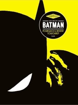jaquette livre Les Cahiers De La Bd Hors-Série N° 1 - Batman, Pourquoi Il Revient Toujours ?
