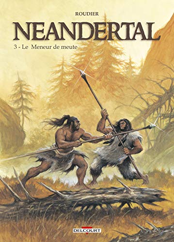 jaquette livre Néandertal Tome 3 - Le Meneur De Meute