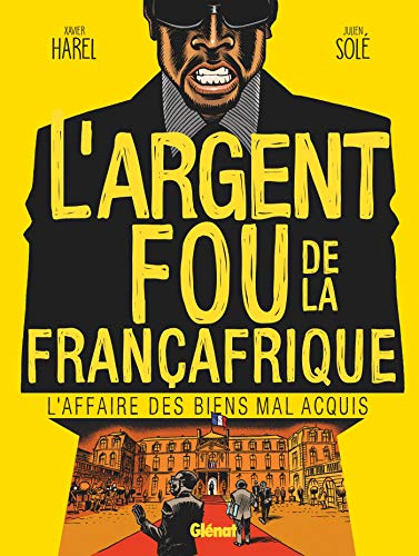jaquette livre L'argent Fou De La Françafrique - L'affaire Des Biens Mal-Acquis