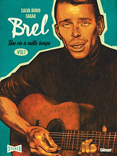 jaquette livre Brel : Une Vie À Mille Temps Tome 1 - Quand On N'a Pas Que La Musique