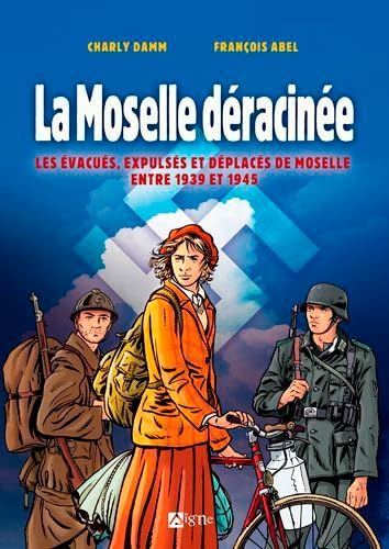jaquette livre La Moselle Déracinée - Les Évacués, Expulsés Et Déplacés De Moselle Entre 1939 Et 1945