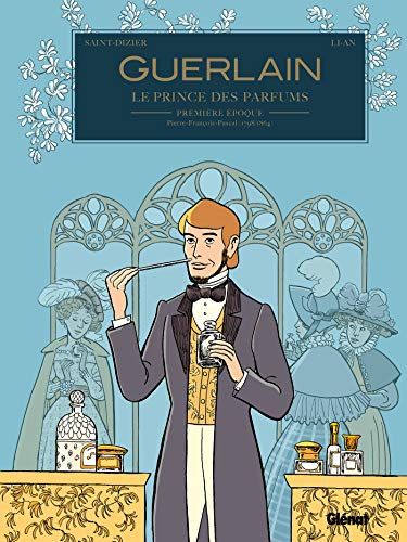 jaquette livre Guerlain, Le Prince Des Parfumeurs Tome - Première Époque - Pierre-François-Pascal (1789/1864)