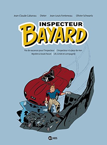 jaquette livre Inspecteur Bayard Intégrale Tome 1 - Pas De Vacances Pour L'inspecteur - L'inspecteur N'a Peur De Rien - Mystère À Toute Heure - Lili, Grisbi Et Compagnie