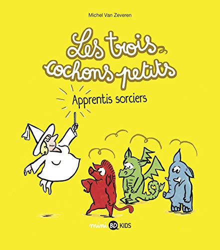jaquette livre Les Trois Cochons Petits Tome 5 - Apprentis Sorciers