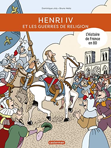 jaquette livre L'histoire De France En Bd - Henri Iv Et Les Guerres De Religion