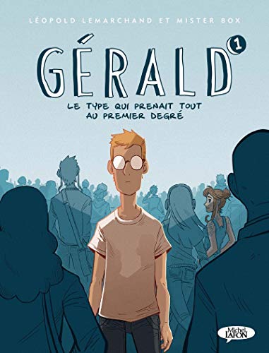 jaquette livre Gérald Tome 1 - Le Type Qui Prenait Tout Au Premier Degré