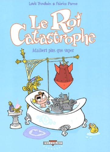 jaquette livre Le Roi Catastrophe Tome 5 - Adalbert Plus Que Super