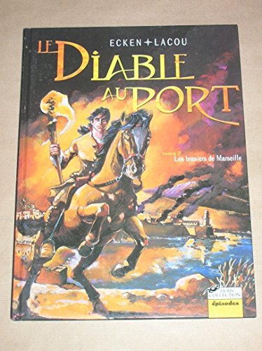 jaquette livre Le Diable Au Port Tome 2 : Les Brasiers De Marseille