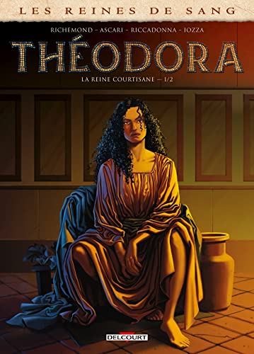 jaquette livre Les Reines De Sang - Théodora, La Reine Courtisane - Tome 1