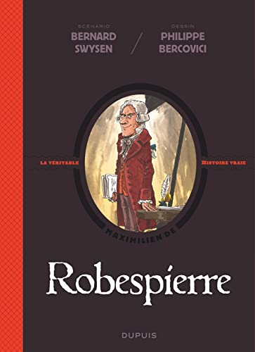 jaquette livre La Véritable Histoire Vraie - Robespierre