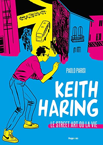 jaquette livre Keith Haring - Le Street Art Ou La Vie