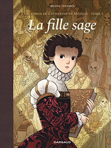 jaquette livre L'escadron De Catherine De Médicis Tome 1 - La Fille Sage