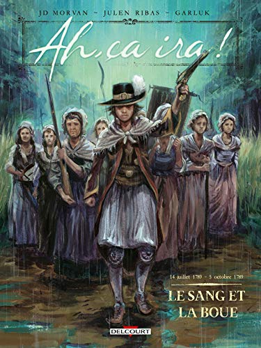 jaquette livre Ah, Ça Ira ! Tome 2 - Le Sang Et La Boue - 14 Juillet 1789 - 5 Octobre 1789
