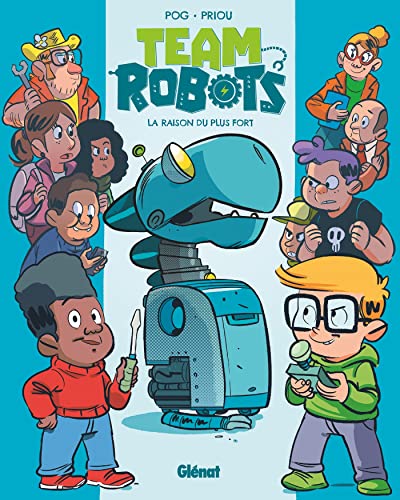 jaquette livre Team Robots Tome 1 - La Raison Du Plus Fort