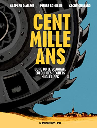 jaquette livre Cent Mille Ans - Bure Ou Le Scandale Enfoui Des Déchets Nucléaires