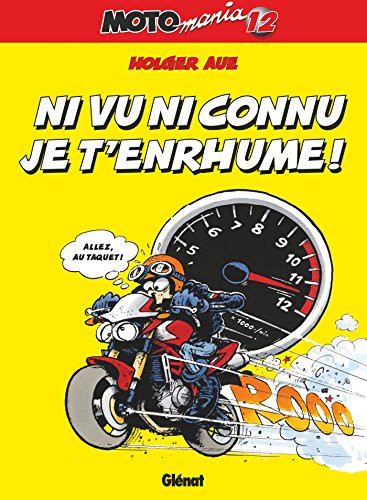 jaquette livre Motomania Tome 12 - Ni Vu Ni Connu Je T'enrhume !