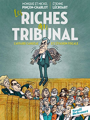 jaquette livre Les Riches Au Tribunal - L'affaire Cahuzac Et L'évasion Fiscale