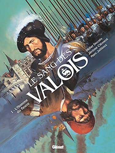 jaquette livre Le Sang Des Valois Tome 1 - L'homme Du Fleuve