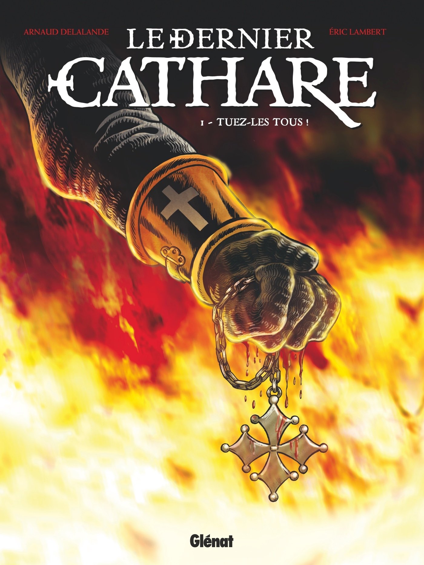 jaquette livre Le Dernier Cathare - Tome 01 NE: Tuez-les tous !