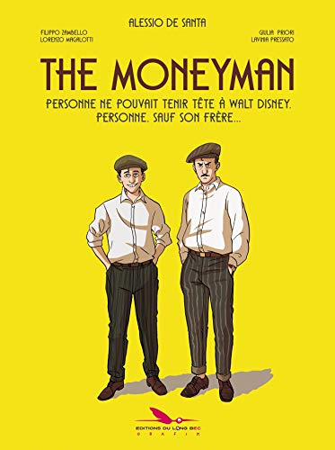 jaquette livre The Moneyman - Personne Ne Pouvait Tenir Tête À Walt Disney, Personne, Sauf Son Frère