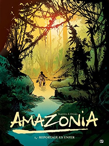 jaquette livre Amazonia Tome 1 - Reportage En Enfer