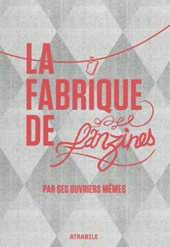 jaquette livre La Fabrique De Fanzines Par Ses Ouvriers Mêmes