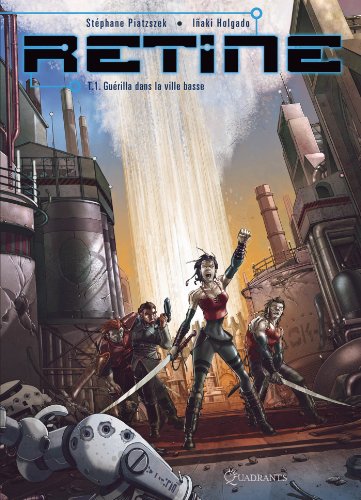 jaquette livre Rétine Tome 1 - Guérilla Dans La Ville Basse