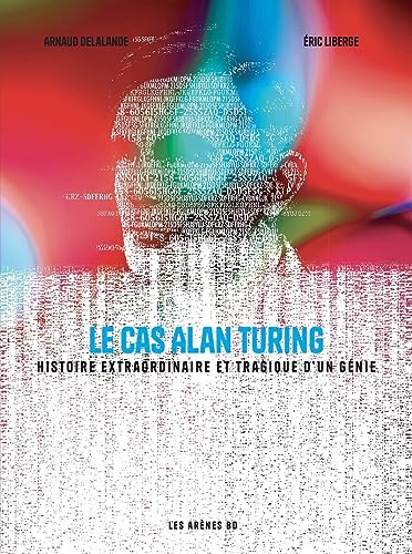 jaquette album Le Cas Alan Turing - Histoire Extraordinaire Et Tragique D'un Génie