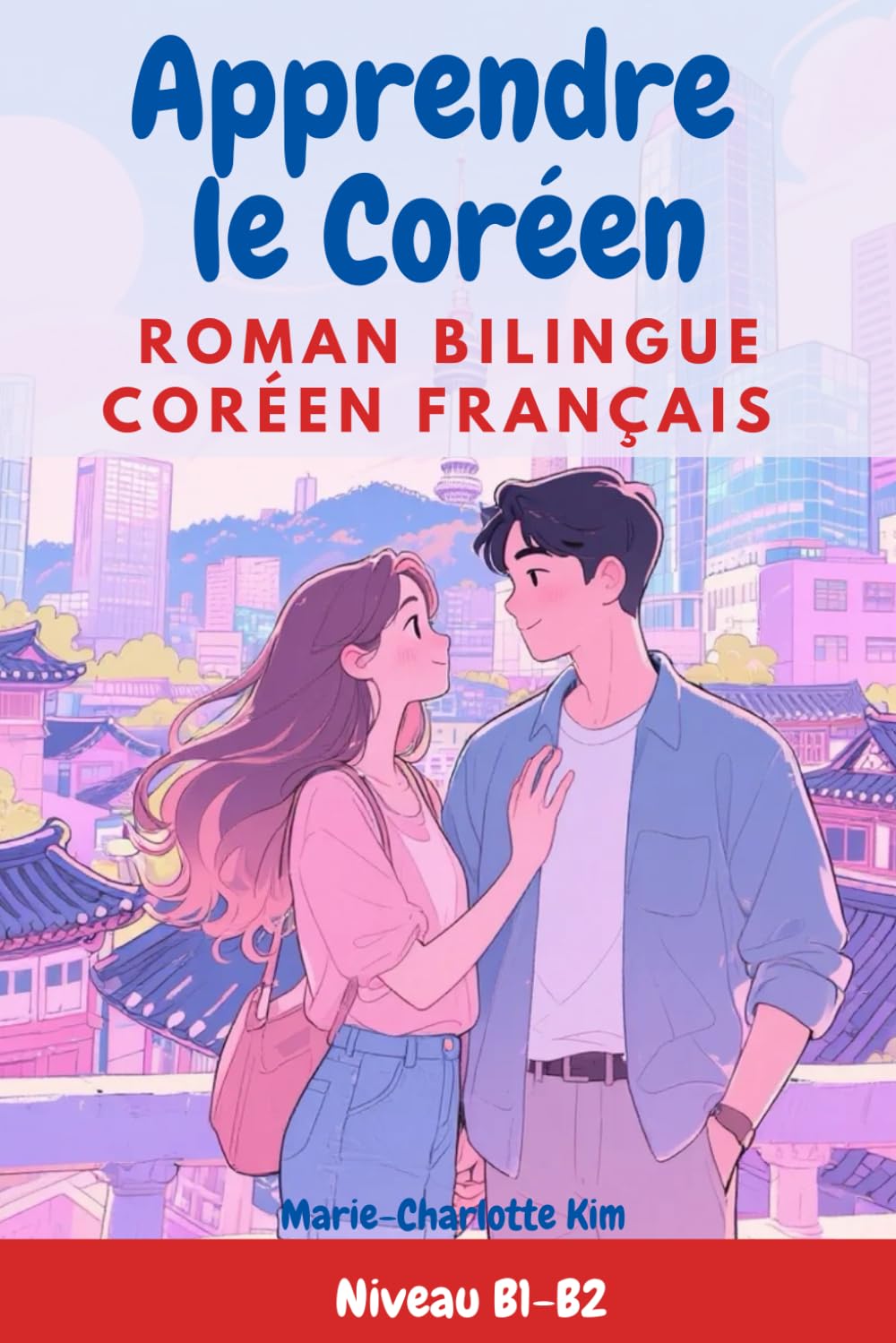 jaquette livre Apprendre le coréen avec un drama bilingue : Coréen/Français, Pour faux-débutants et intermédiaires, Objectif niveau B1-B2, immersion dans la vie à ... des K-dramas pour apprendre en s’amusant