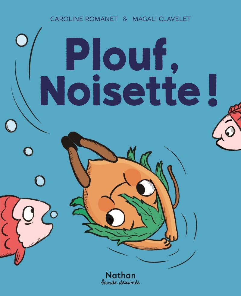 jaquette album Noisette - Plouf ! Noisette - Le retour de la super Noisette - Une aventure sous-marine pleine d'humour - MINI BULLES - BD sans textes - dès 3 ans