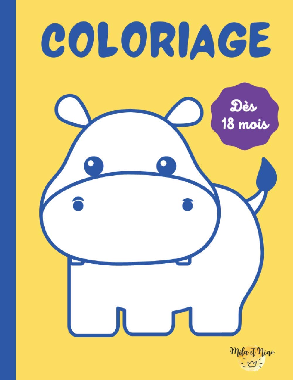 jaquette album Coloriage dès 18 mois: Cahier à colorier pour les tout-petits | Premiers coloriages d'animaux | En couleur | Grand format 21X27 cm