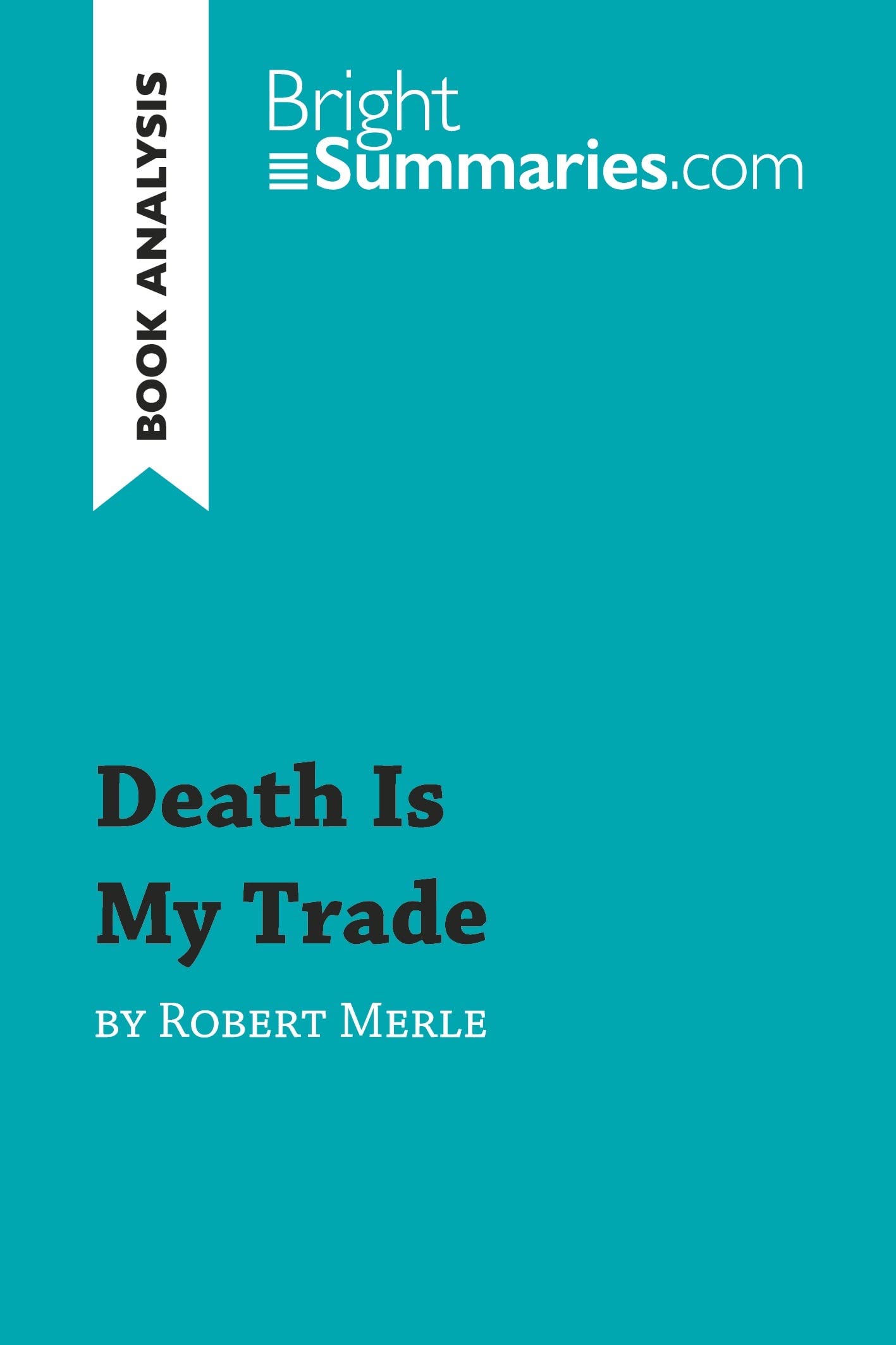 jaquette album Death Is My Trade by Robert Merle (Book Analysis): Detailed Summary, Analysis and Reading Guide