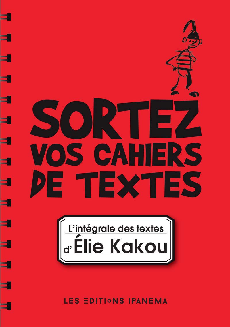 jaquette album Sortez vos cahiers de textes ! L'intégrale des textes d'Elie Kakou