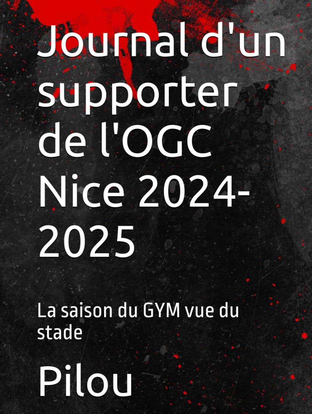 jaquette livre Journal d'un supporter de l'OGC Nice 2024-2026: La saison 2024-2025 du GYM vu du stade