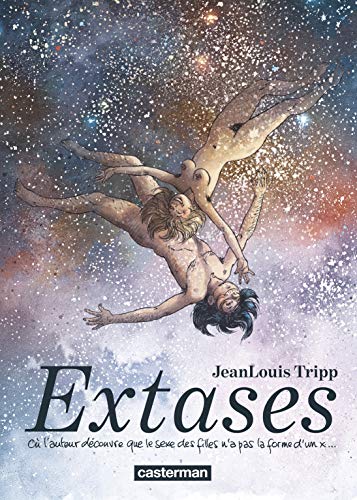 jaquette album Extases Tome 1 - Où L'auteur Découvre Que Le Sexe Des Filles N'a Pas La Forme D'un X...