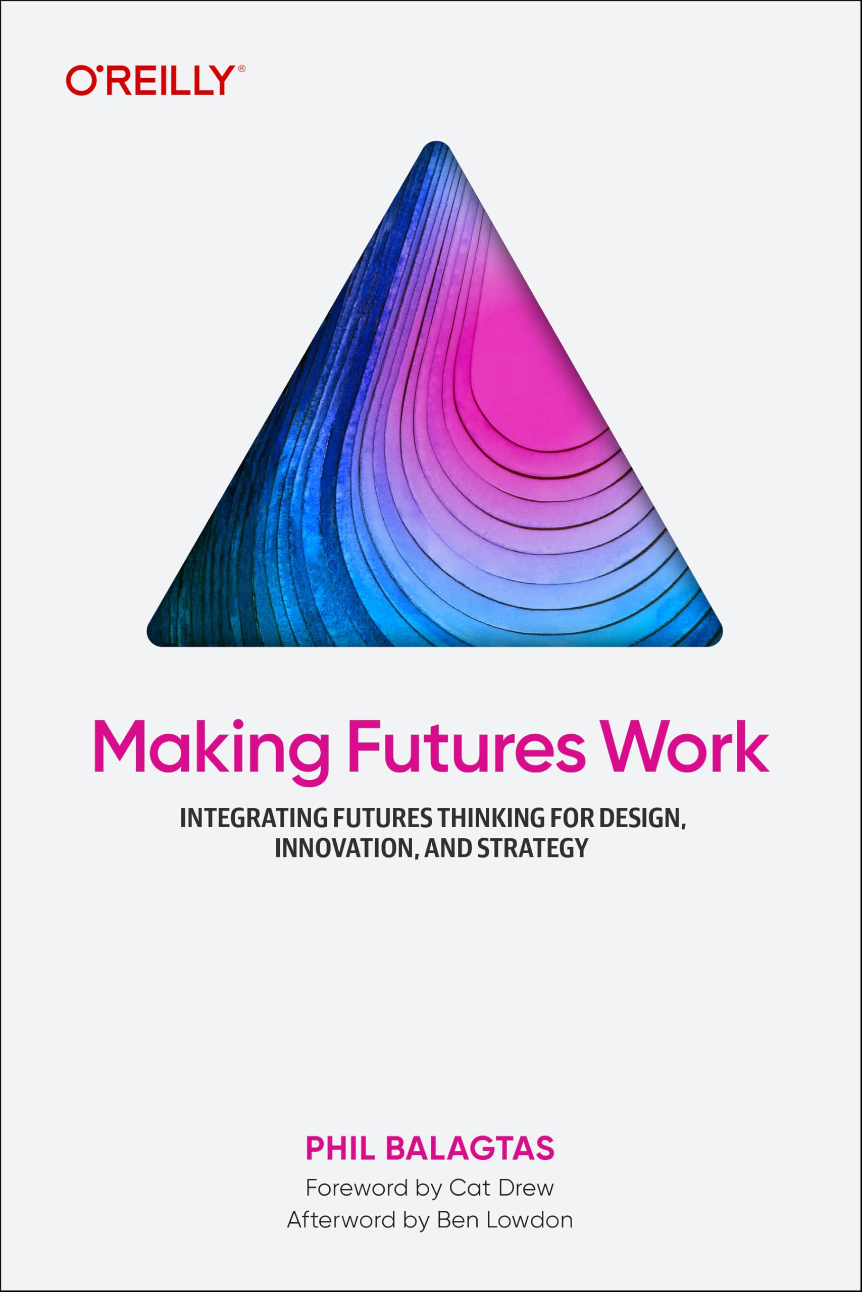 jaquette livre Making Futures Work: Integrating Futures Thinking for Design, Innovation, and Strategy
