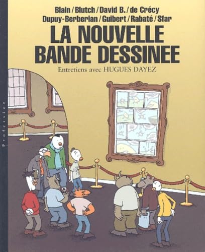 jaquette album La Nouvelle Bande Dessinée : Blain - Blutch - David B. de Crécy - Dupuy-Berbérian - Guibert - Rabaté - Sfar
