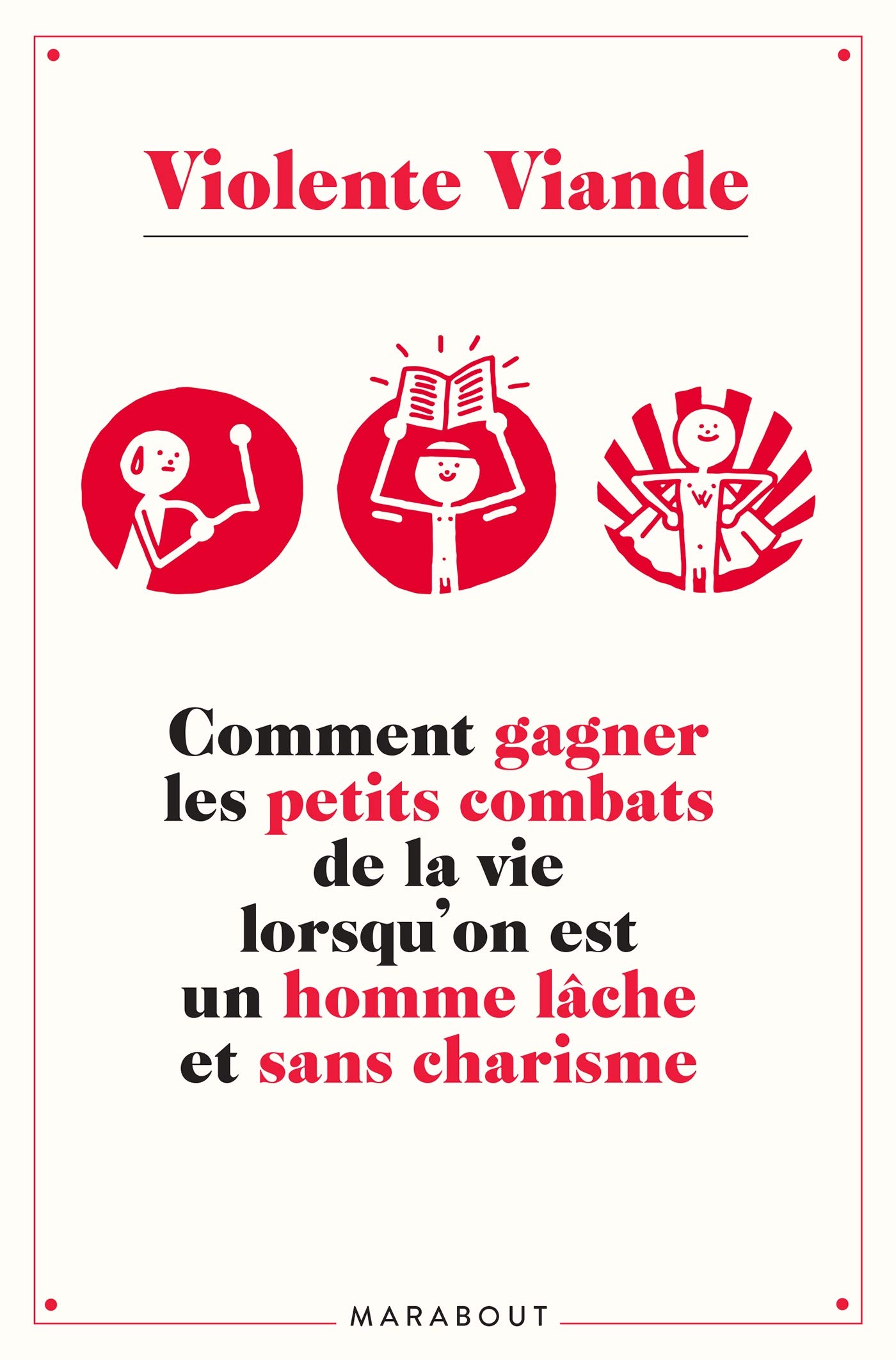 jaquette album Violente viande: Comment gagner les petits combats de la vie lorsqu'on est un homme lâche et sans charisme