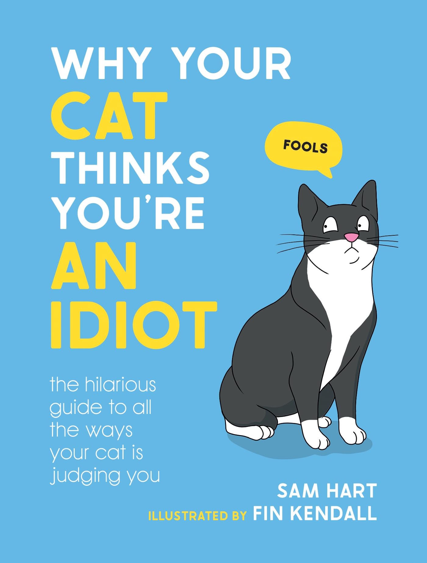 jaquette album Why Your Cat Thinks You're an Idiot: The Hilarious Guide to All the Ways Your Cat Is Judging You