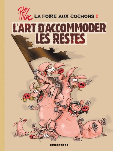 jaquette album La Foire Aux Cochons Tome 1 - L'art D'accommoder Les Restes