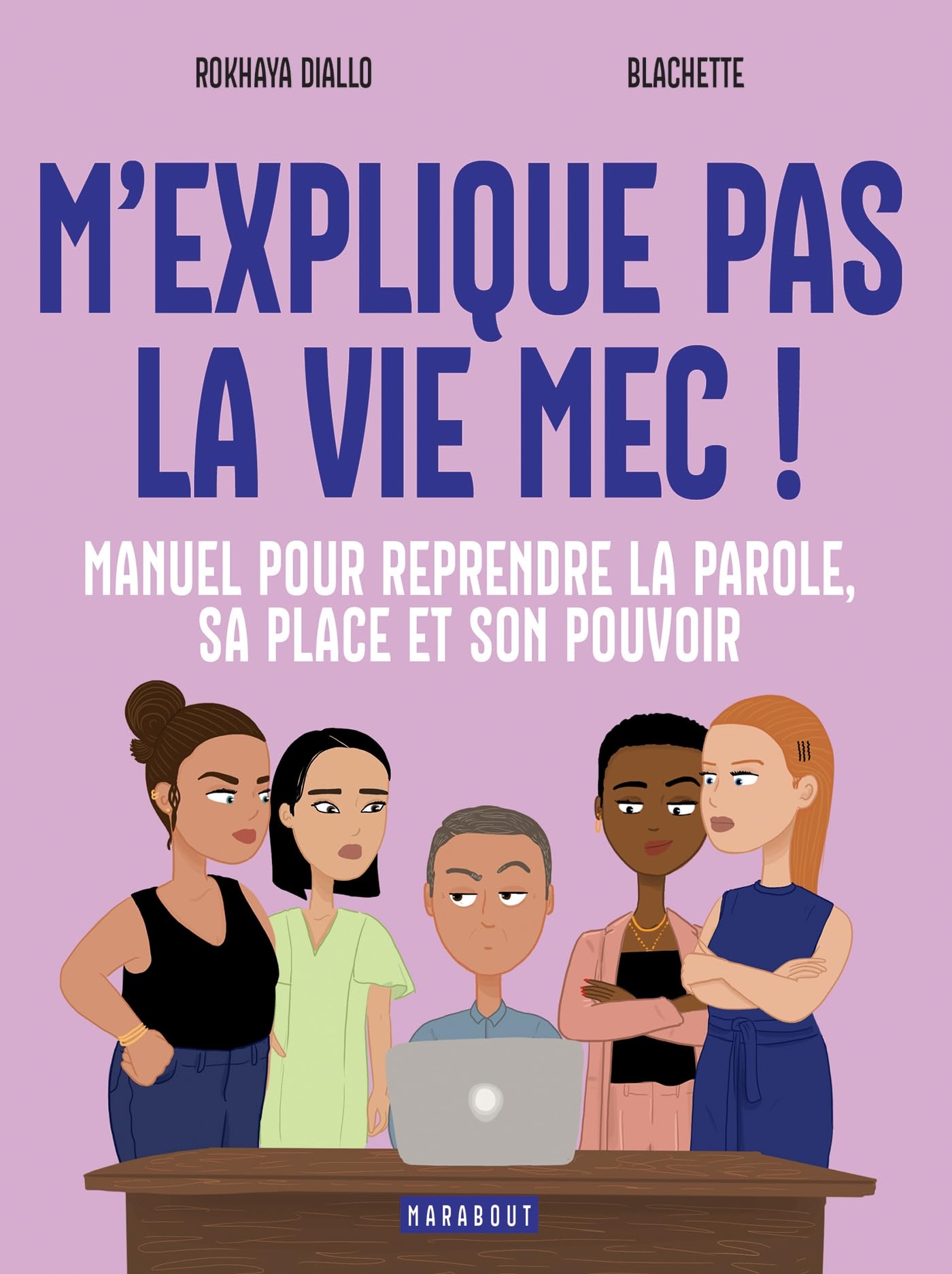 jaquette album M'explique pas la vie, mec !: Manuel pour reprendre la parole, sa place et son pouvoir