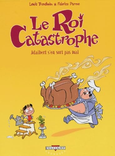 jaquette album Le Roi Catastrophe Tome 4 - Adalbert S'en Sort Pas Mal