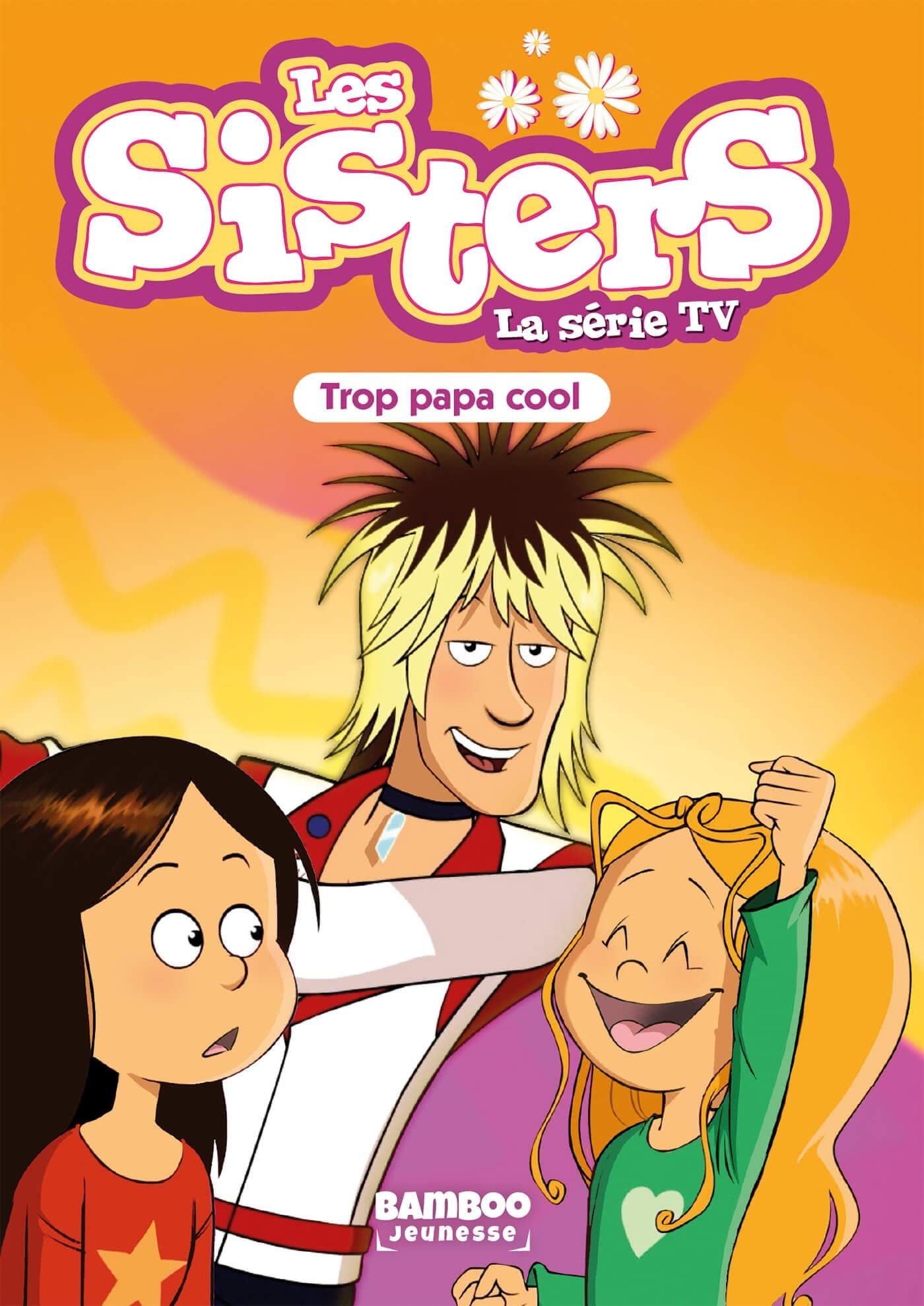 jaquette album Les Sisters - La Série TV - Poche - tome 62: Trop Papa cool
