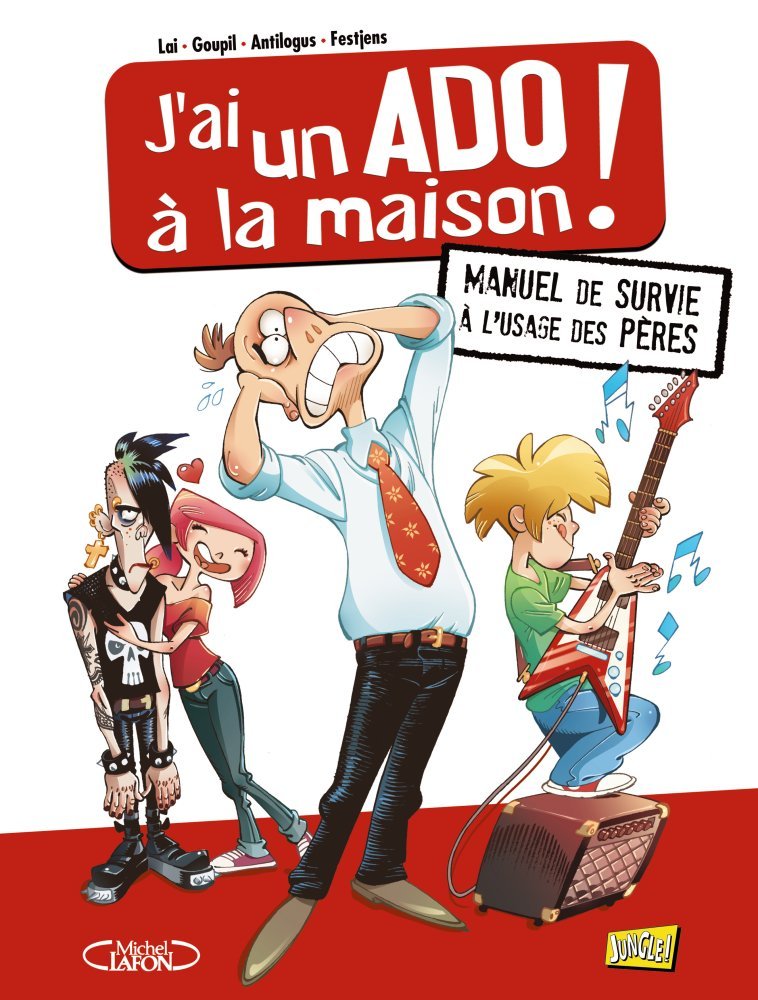 jaquette album J'ai un ado à la maison !: Manuel de survie à l'usage des pères