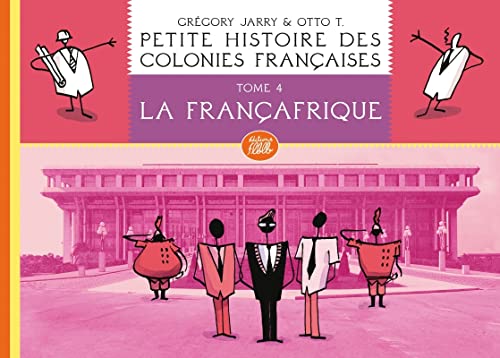 jaquette album Petite Histoire Des Colonies Françaises Tome 4 - La Françafrique
