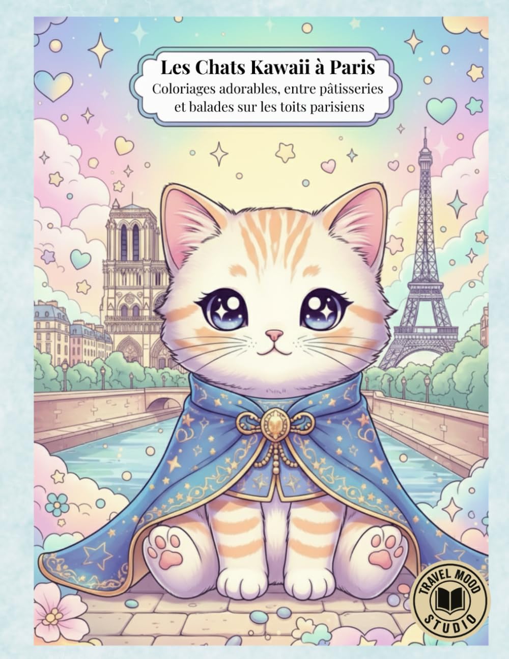 jaquette album Les Chats Kawaii à Paris: Coloriages adorables, entre pâtisseries et balades sur les toits parisiens