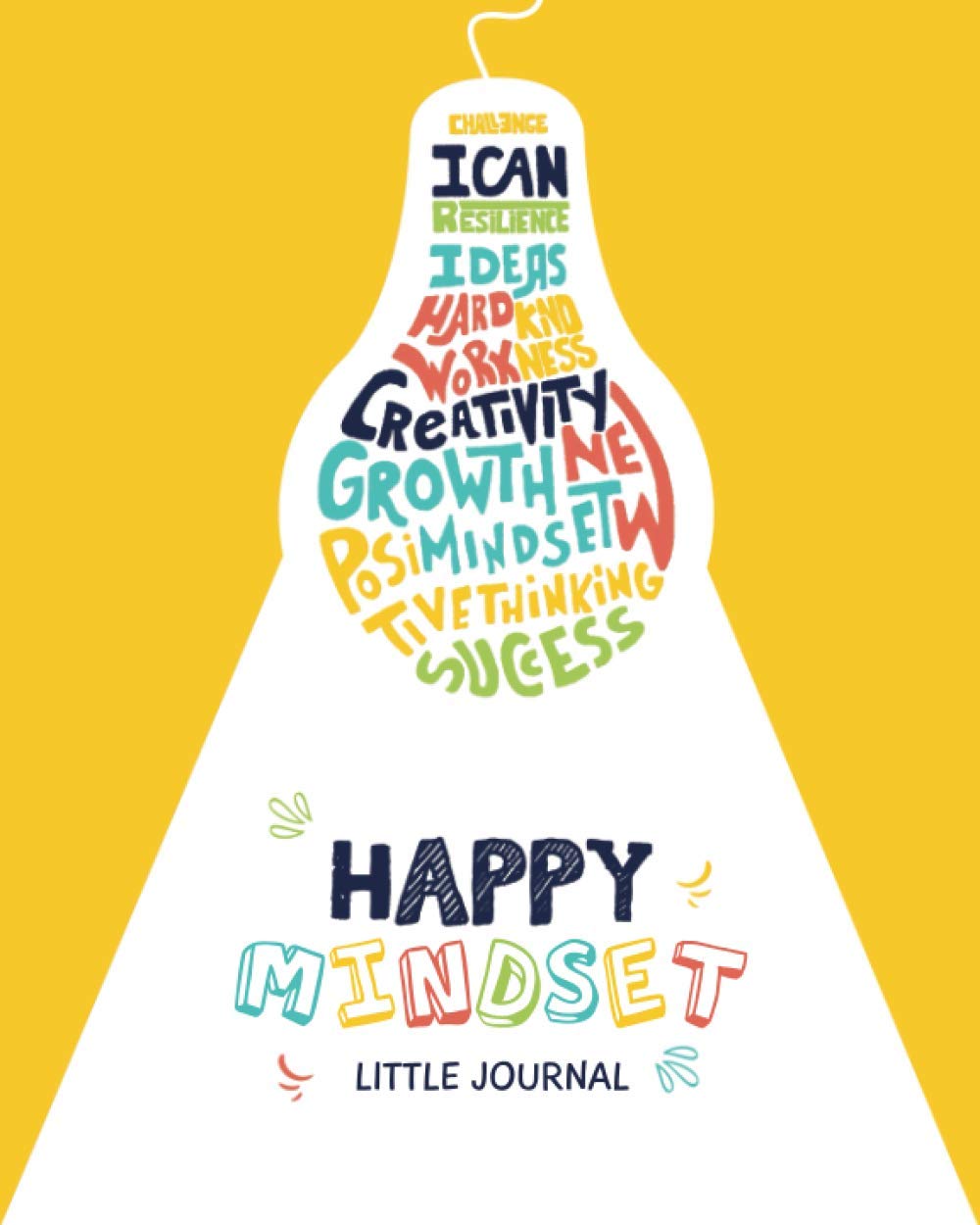 jaquette album Happy Mindset Little Journal: Kids Interactive Journal Prompts and Daily Activities to Help Children Develop a Growth Mindset. Colorful, Self-Learning and Fun! (Ages 6-12)